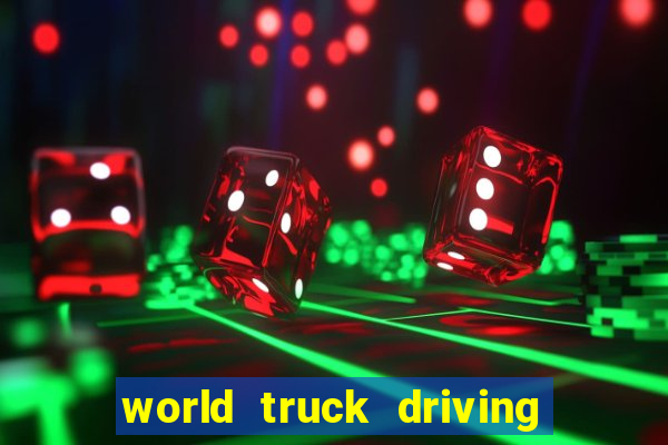 world truck driving simulator dinheiro infinito tudo desbloqueado 2024